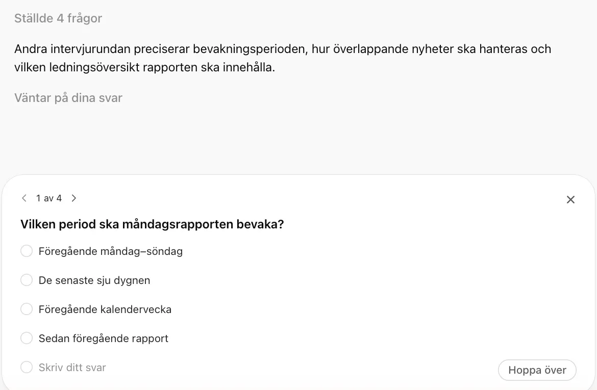 Andra intervjuomgången där byggaren frågar vilken period måndagsrapporten ska bevaka