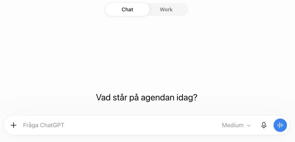 Startsidan i ChatGPT med valet mellan Chat och Work överst, rubriken Vad står på agendan idag? och skrivrutan Fråga ChatGPT
